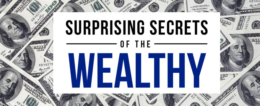 A Surprising Secret of the Wealthy??